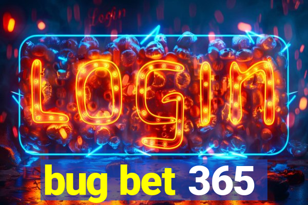 bug bet 365